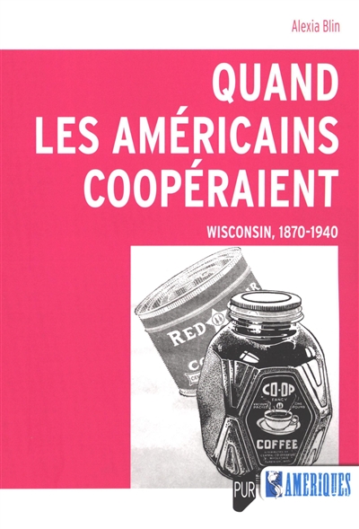 Quand les Américains coopéraient: Wisconsin, 1870-1940