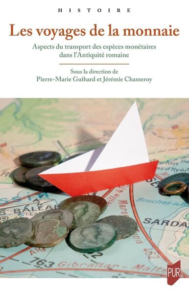 Les voyages de la monnaie: aspects du transport des espèces monétaires dans l'Antiquité romaine