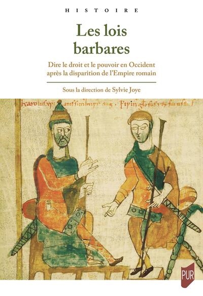 Les lois barbares: dire le droit et le pouvoir en Occident après la disparition de l'Empire romain