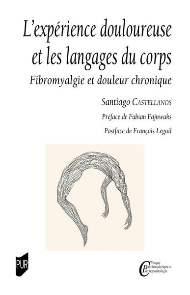 L'expérience douloureuse et les langages du corps: fibromyalgie et douleur chronique