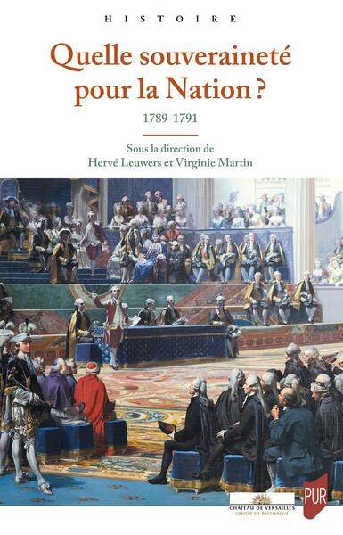 Quelle souveraineté pour la nation?: 1789-1791: actes du colloque international organisé au château de Versailles (20-21 juin 2022)