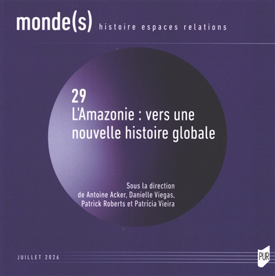 Monde(s): histoire, espaces, relations, n° 29. L'Amazonie: vers une nouvelle histoire globale