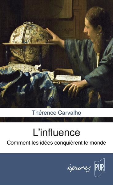 L'influence: comment les idées conquièrent le monde