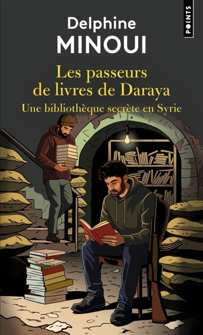 Les passeurs de livres de Daraya: une bibliothèque secrète en Syrie: récit