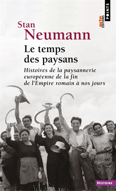 Le temps des paysans: histoires de la paysannerie européenne de la fin de l'Empire romain à nos jours
