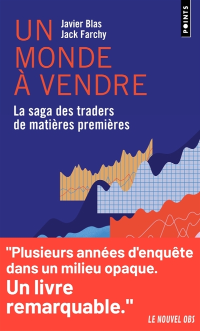 Un monde à vendre: la saga des traders de matières premières