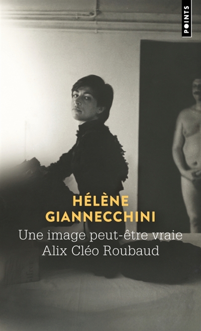 Une image peut-être vraie, Alix Cléo Roubaud