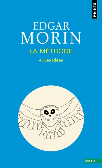 La Méthode - Livre 4 - Les Idées. Leur habitat, leur vie, leurs moeurs, leur organisation