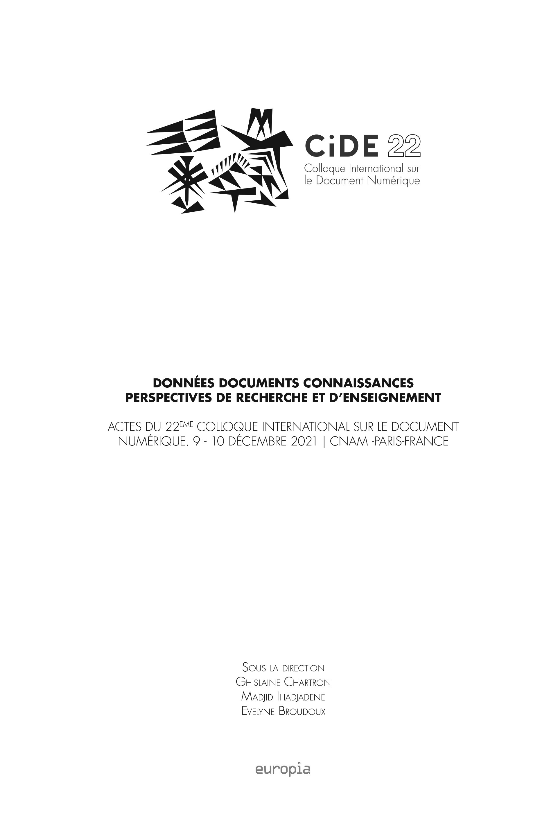 Données, documents, connaissances, perspectives de recherche et d'enseignement: actes du 22e Colloque international sur le document numérique (CiDE 22), 9-10 décembre 2021, CNAM-Paris, France