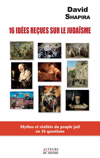 16 idées reçues sur le judaïsme: mythes et réalités du peuple juif en 16 questions.