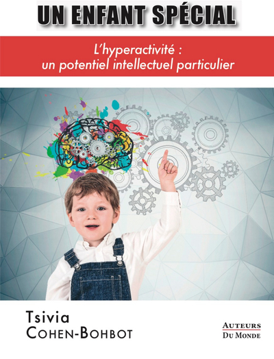Un enfant spécial - l'hyperactivité: un potentiel intellectuel particulier.