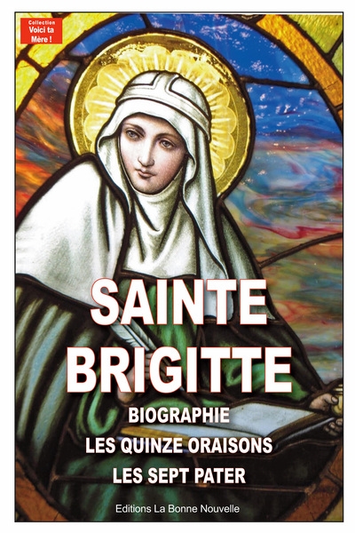 Les quinze oraisons de sainte Brigitte - Bibliographie et les 7 paters