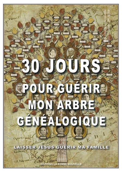 30 jours pour guérir mon arbre généalogique: laisser Jésus guérir ma famille
