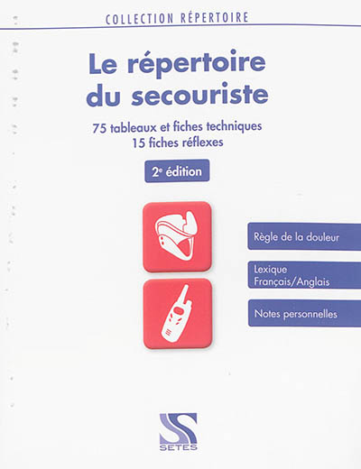 Le répertoire du secouriste: 75 tableaux et fiches techniques, 15 fiches réflexes