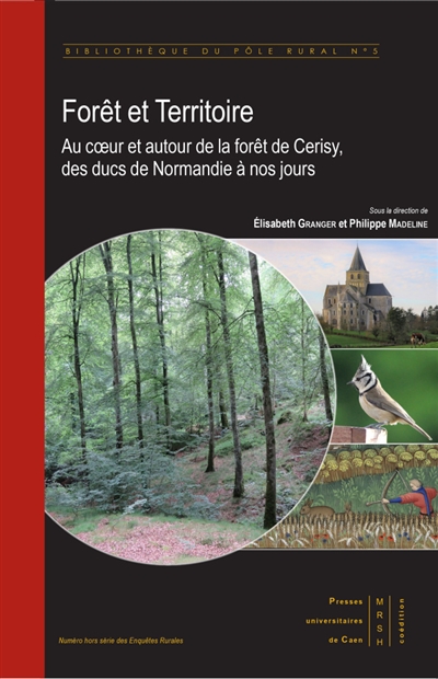 Forêt et territoire: au coeur et autour de la forêt de Cerisy, des ducs de Normandie à nos jours