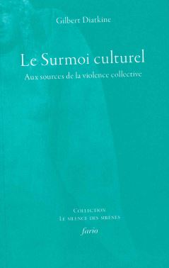 Le surmoi culturel: aux sources de la violence collective