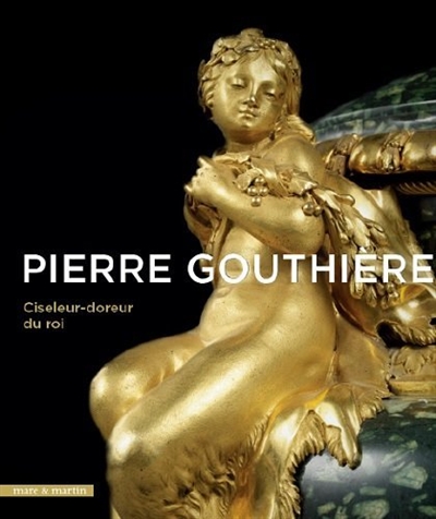 Pierre Gouthière: ciseleur-doreur du roi