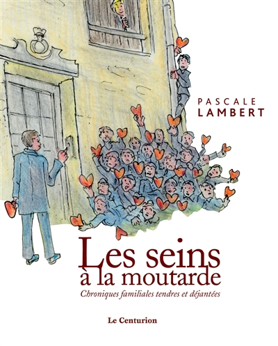 Les seins à la moutarde: chroniques familiales tendres et déjantées