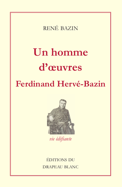Un homme d'oeuvres - Ferdinand-Jacques Hervé-Bazin (1847-1889)
