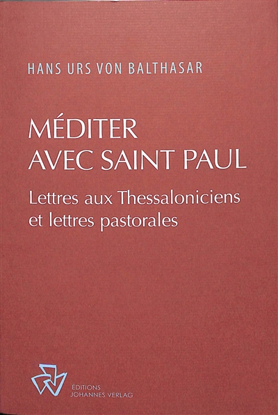 Méditer avec saint Paul - Commentaire des épîtres aux Thessaloniciens et des épîtres pastorales