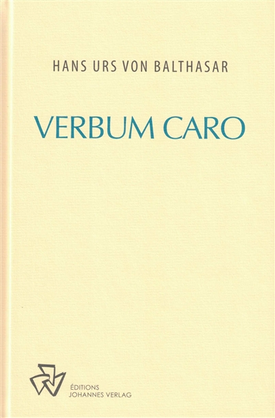 Oeuvres complètes. Esquisses théologiques. Vol. 1. Verbum caro