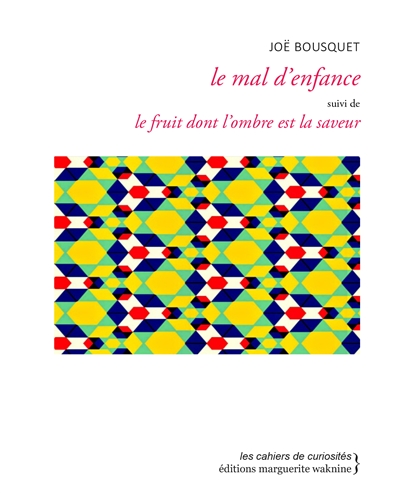 Le mal d'enfance - Suivi de Le fruit dont l'ombre est la saveur