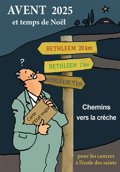Avent 2025 et temps de Noël: chemins vers la crèche: pour les cancres à l'école des saints