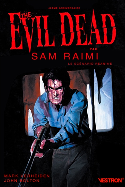 Evil Dead par Sam Raimi - Le Scénario réanimé - 40e anniversaire