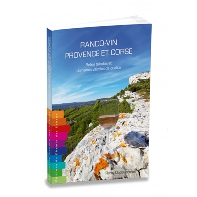 Rando-vin Provence et Corse: belles balades et domaines viticoles de qualité