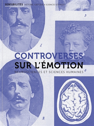 Sensibilités, n° 5. Controverses sur l'émotion: neurosciences et sciences humaines