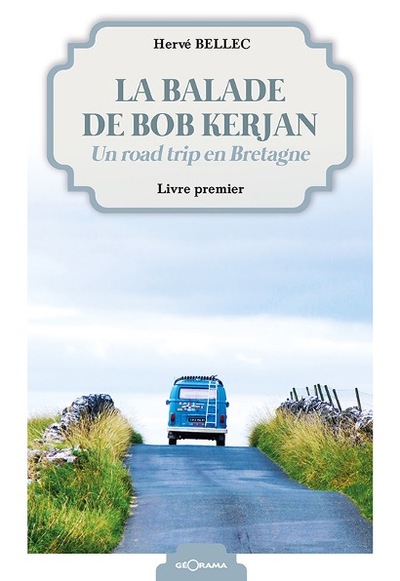 La balade de Bob Kerjan: un road trip en Bretagne. Vol. 1
