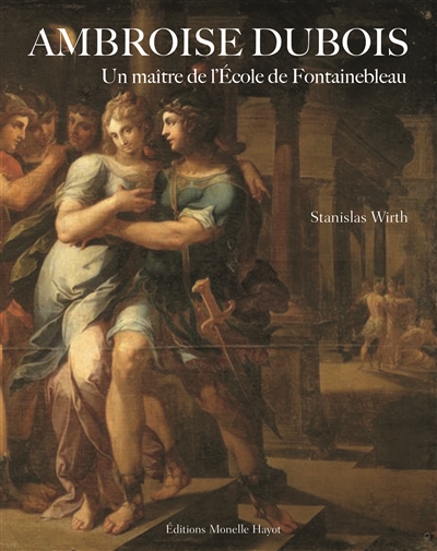 Ambroise Dubois: un maître de l'Ecole de Fontainebleau
