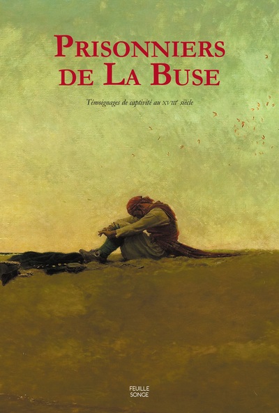 Prisonniers de La Buse: témoignages de captivité au XVIIIe siècle: anthologie