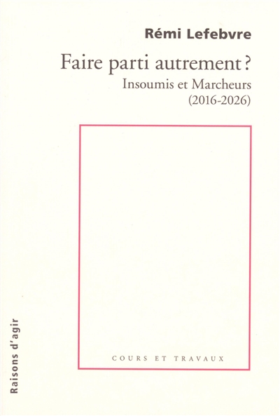 Faire parti autrement? - Une approche comparée de La France Insoumise et de La République en marche-Renaissance