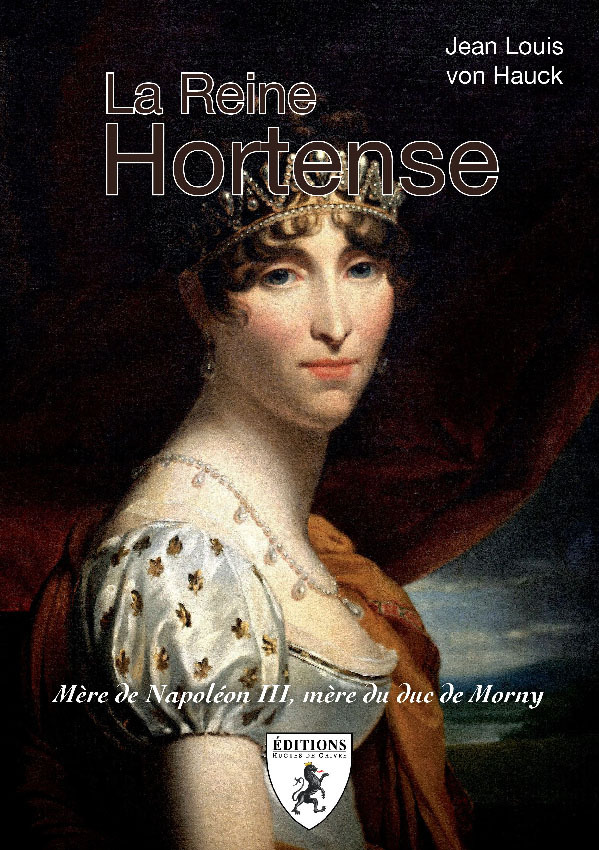 La reine Hortense: mère de Napoléon III, mère du duc de Morny