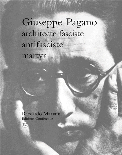 Giuseppe Pagano: architecte fasciste, antifasciste, martyr
