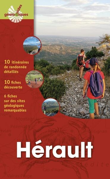 Hérault: 10 itinéraires de randonnées détaillés, 10 fiches découverte, 6 fiches sur des sites géologiques remarquables