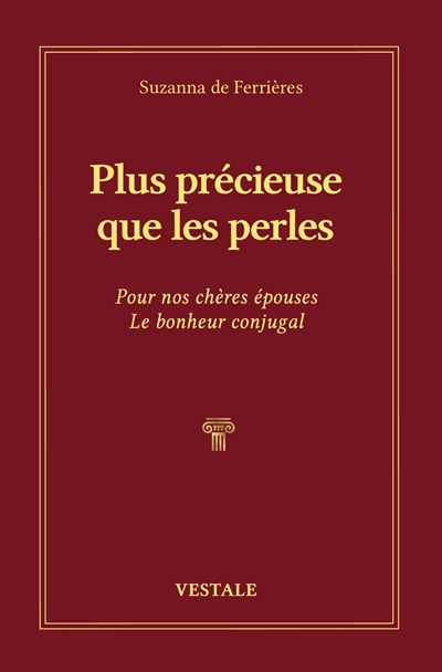 Plus précieuse que les perles: pour nos chères épouses le bonheur conjugal