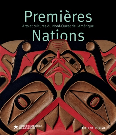 Premières Nations: arts et cultures du nord-ouest de l'Amérique