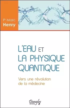 L'eau et la physique quantique - vers une révolution de la médecine