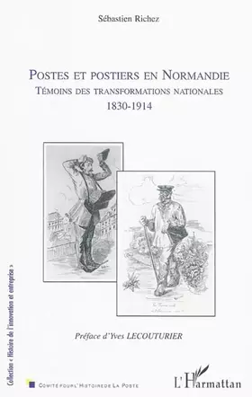 Postes et postiers en Normandie - témoins des transformations nationales (1830-1914)