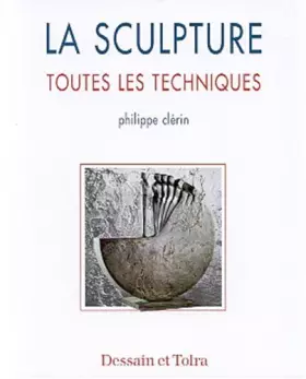 La sculpture - Philippe Clérin