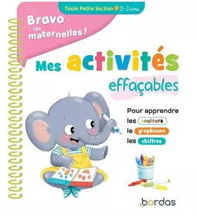 Bravo les maternelles!: mes activités effaçables: toute petite section, 2-3 ans