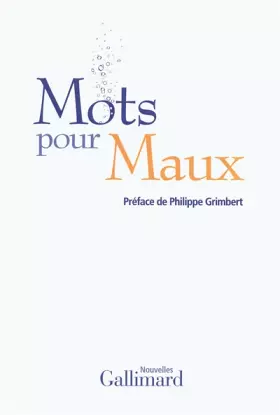 Mots pour maux - Georges-Olivier Châteaureynaud, Marie-Ange Guillaume, François Vallejo, Mathieu Terence, Martin Winckler, Boualem Sansal, Grégoire Polet, Martin Page, Franz Bartelt, Philippe Claudel, Sylvie Germain, Vincent Delecroix, Anne Bragance, Léonora Miano, Michèle Fitoussi, Dominique Sylvain, Diane Meur, Delphine de Vigan, Collectifs