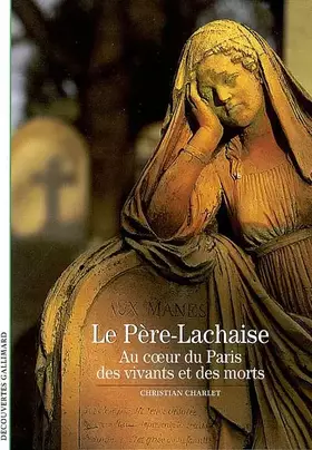 Le Père-Lachaise: Au coeur du Paris des vivants et des morts