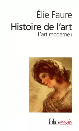 Histoire de l'art: l'art moderne I - Élie Faure