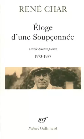 Eloge d'une Soupçonnée / Fenêtres dormantes et porte sur le toit / Chants de la Balandrane / Les Voisinages de Van Gogh - René Char