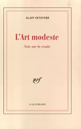 L'Art modeste: Note sur la croûte - Alain Sevestre