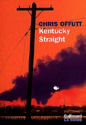 Kentucky Straight - Chris Offutt, Philippe Garnier