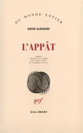 L'appât - David Albahari, Gabriel Iaculli, Gojko Lukic